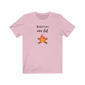 Bonfires Are Lit Unisex T-shirt