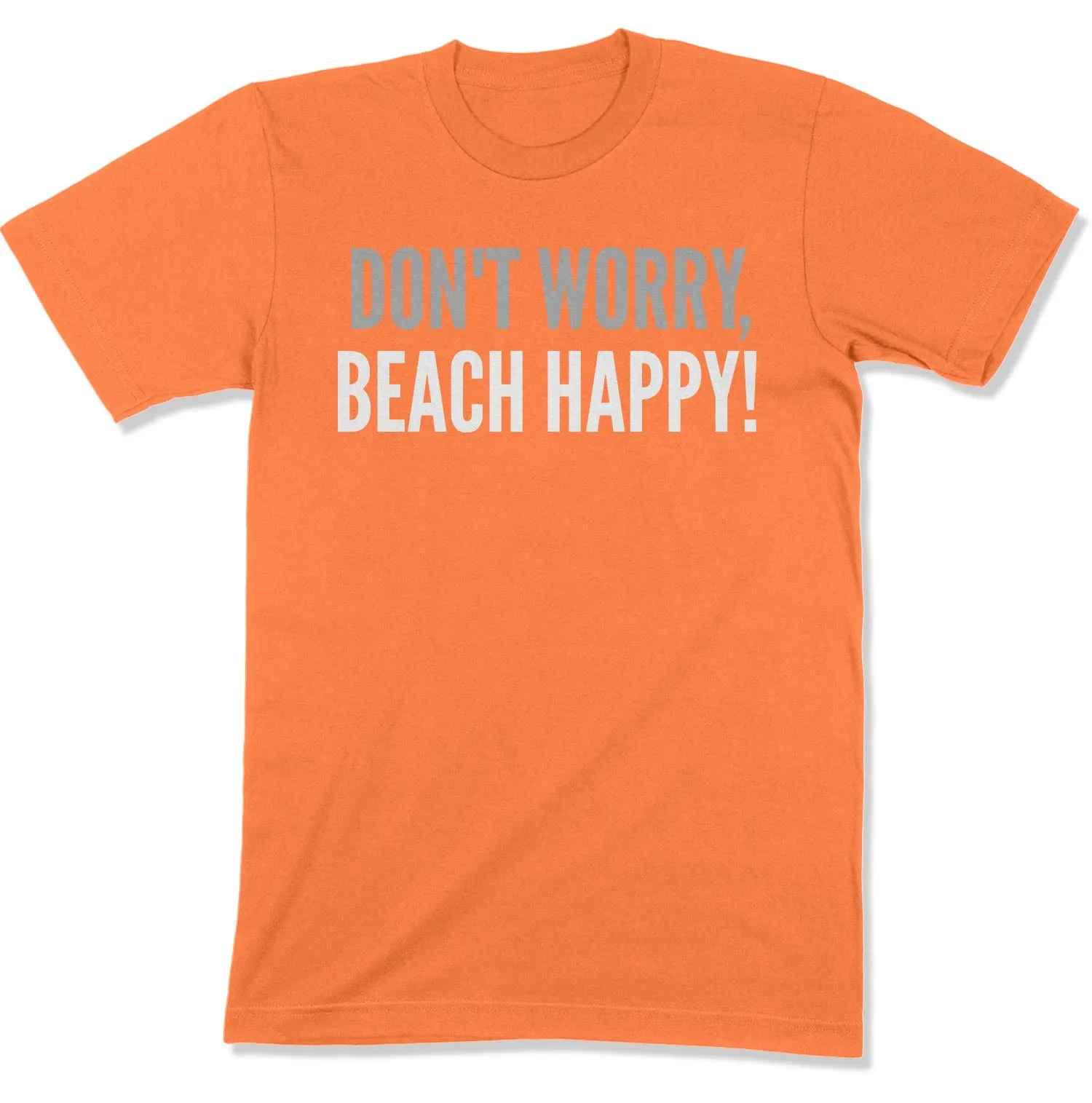 Don't Worry, Beach Happy Unisex T-Shirt