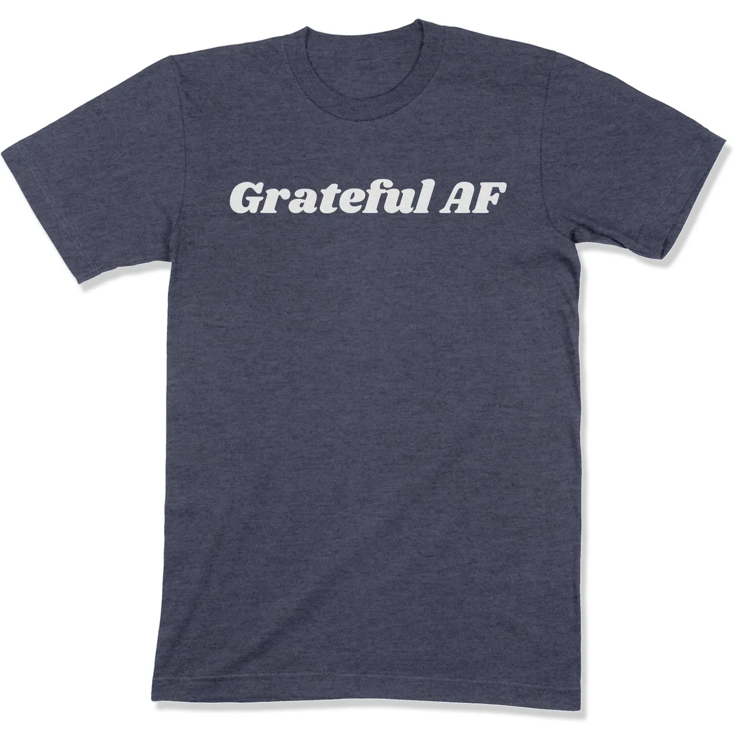 Grateful AF Unisex T-Shirt