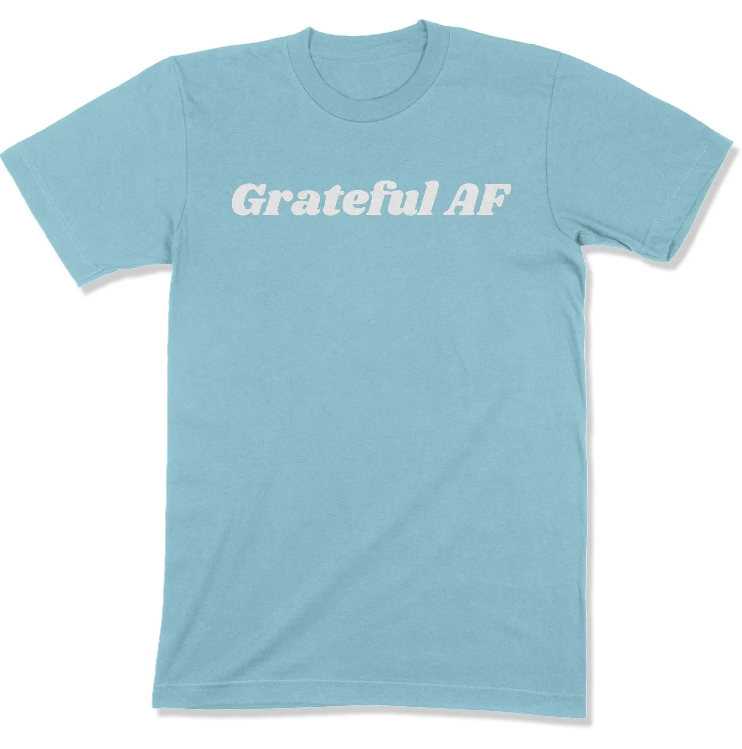 Grateful AF Unisex T-Shirt