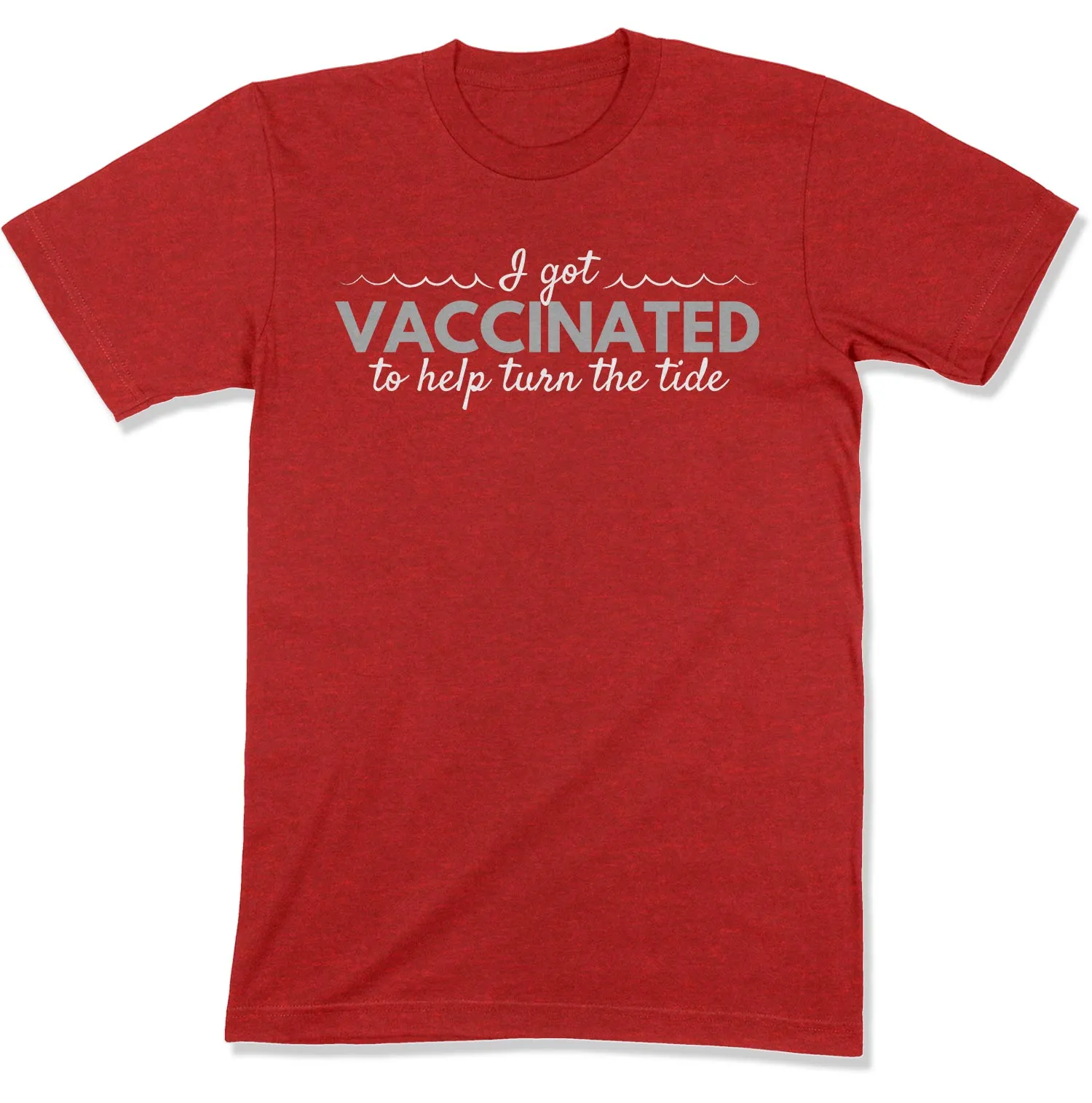 I Got Vaccinated to Help Turn the Tide Unisex T-Shirt