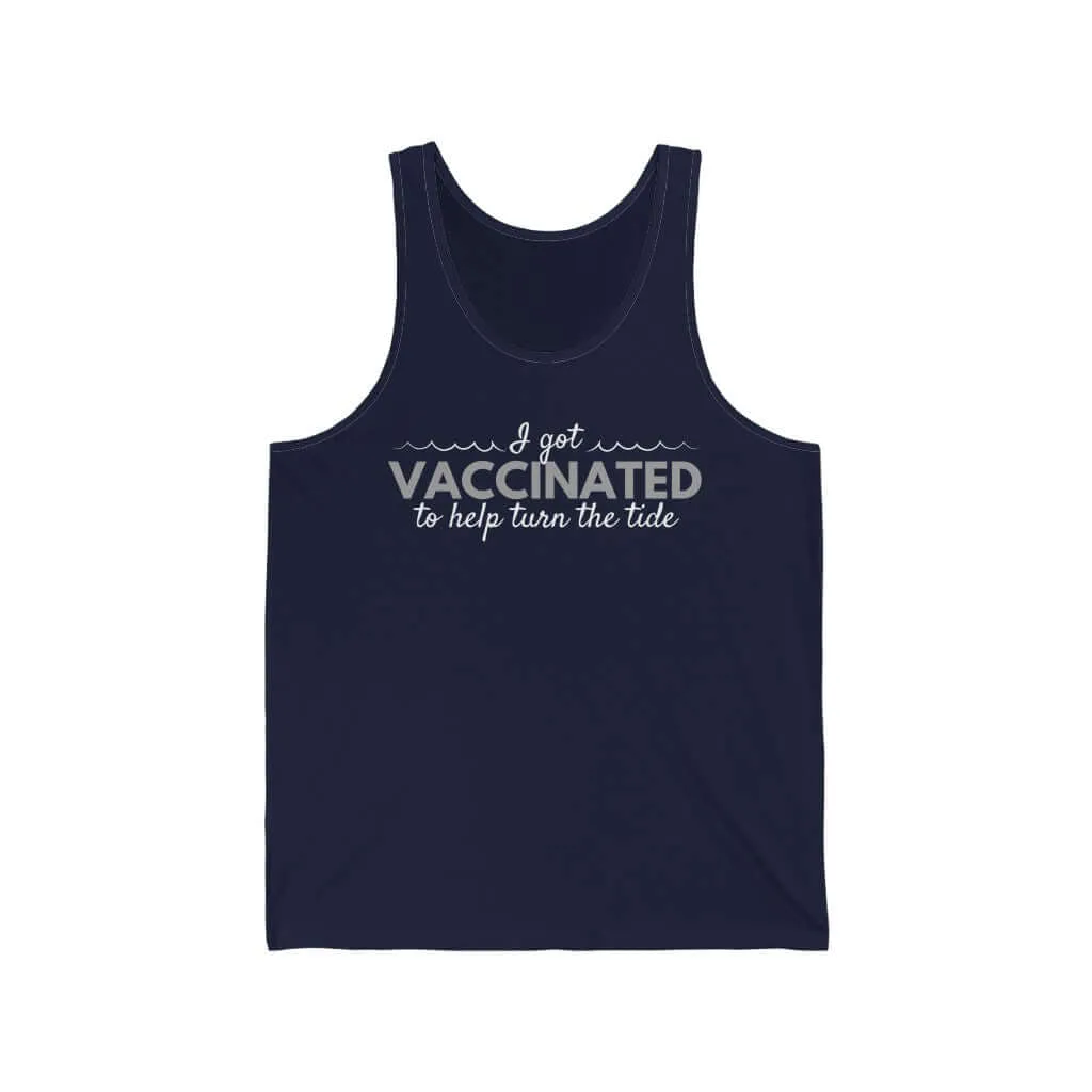 I Got Vaccinated to Help Turn the Tide Unisex Tank Top