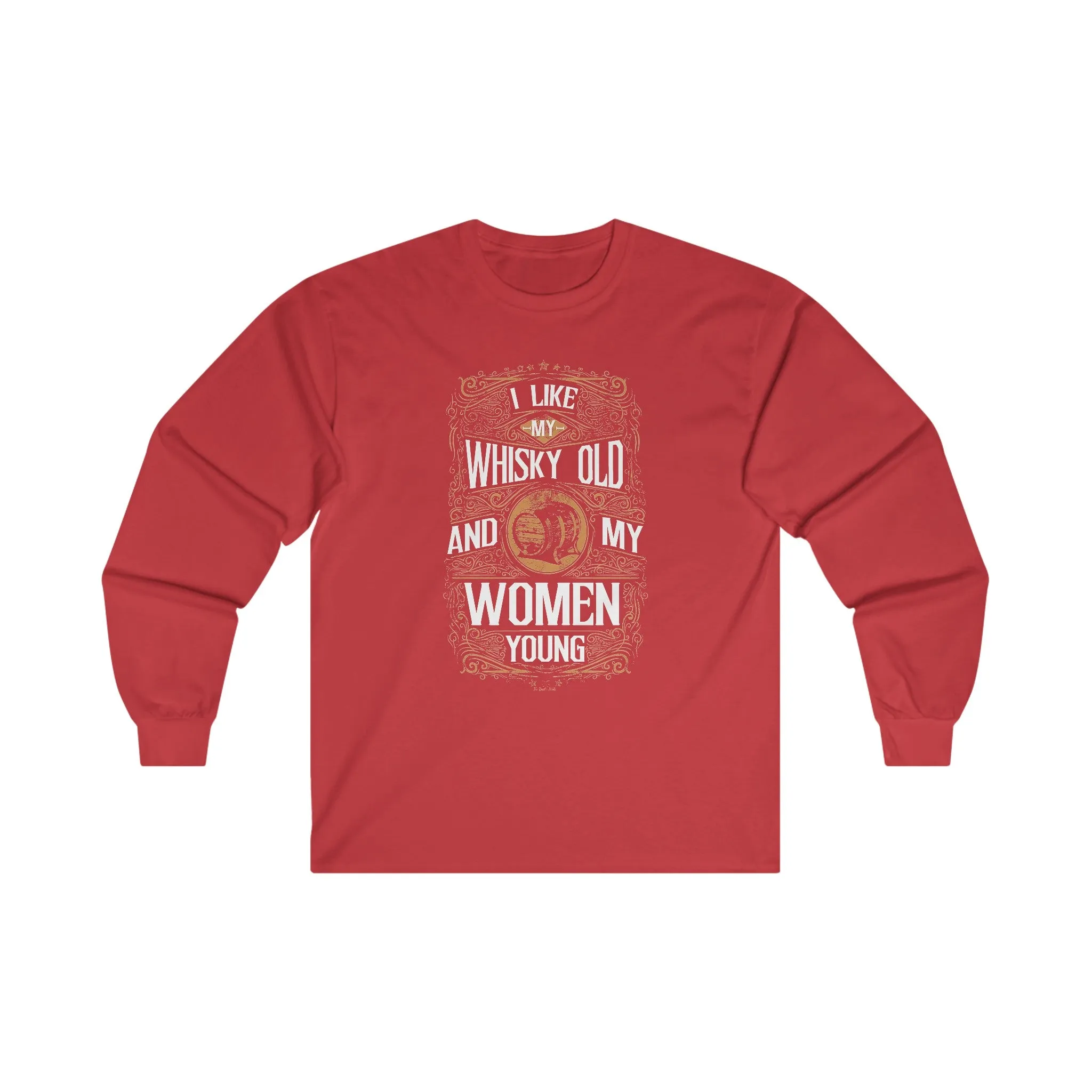 I Like My Whiskey Old and My Women Young Long Sleeve Tee