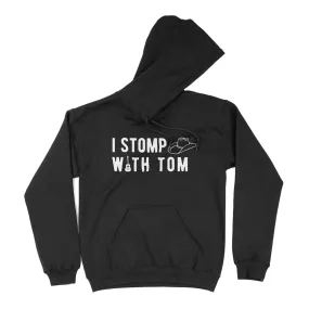 I Stomp with Tom Unisex Hoodie