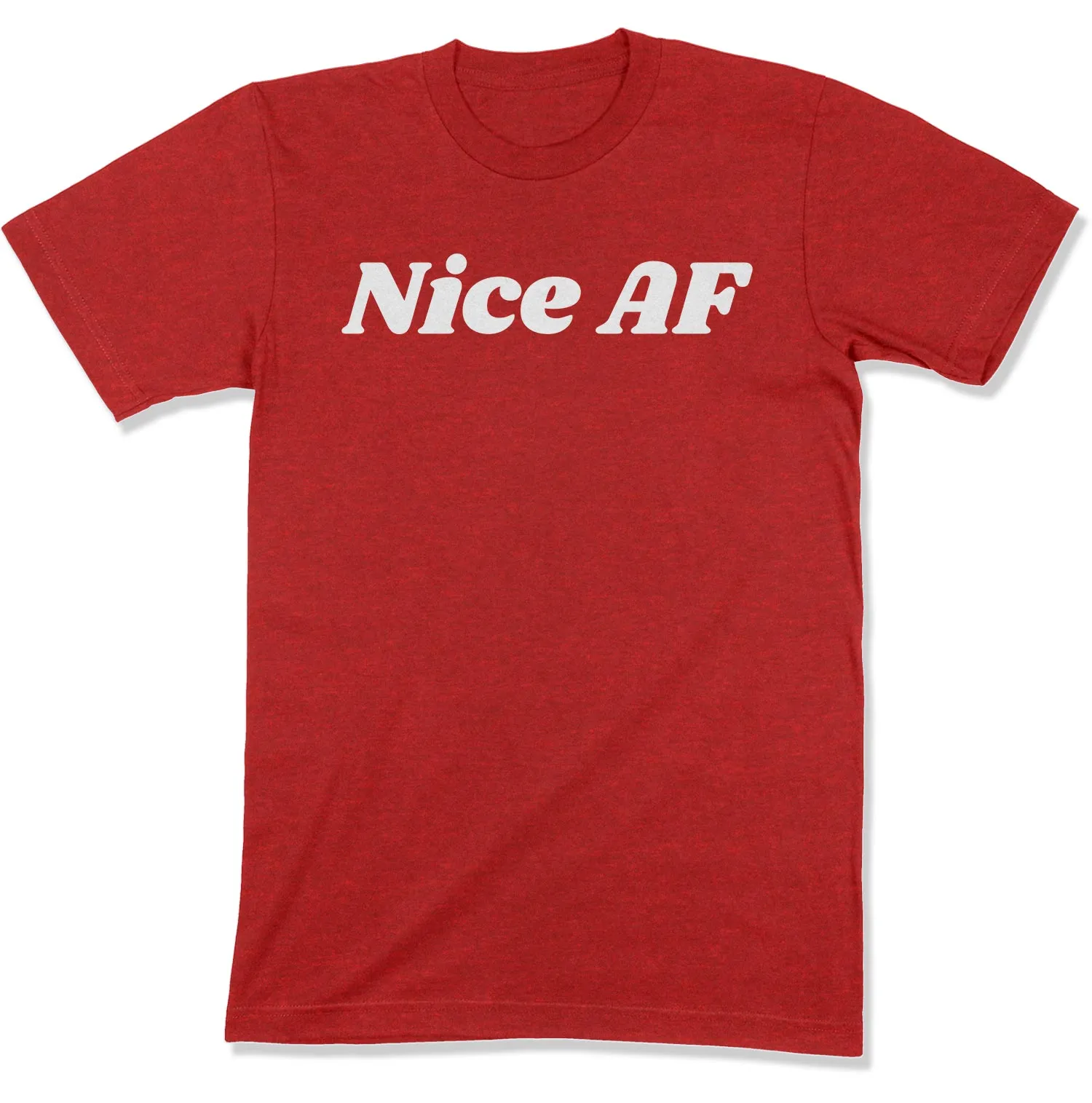 Nice AF Unisex T-Shirt