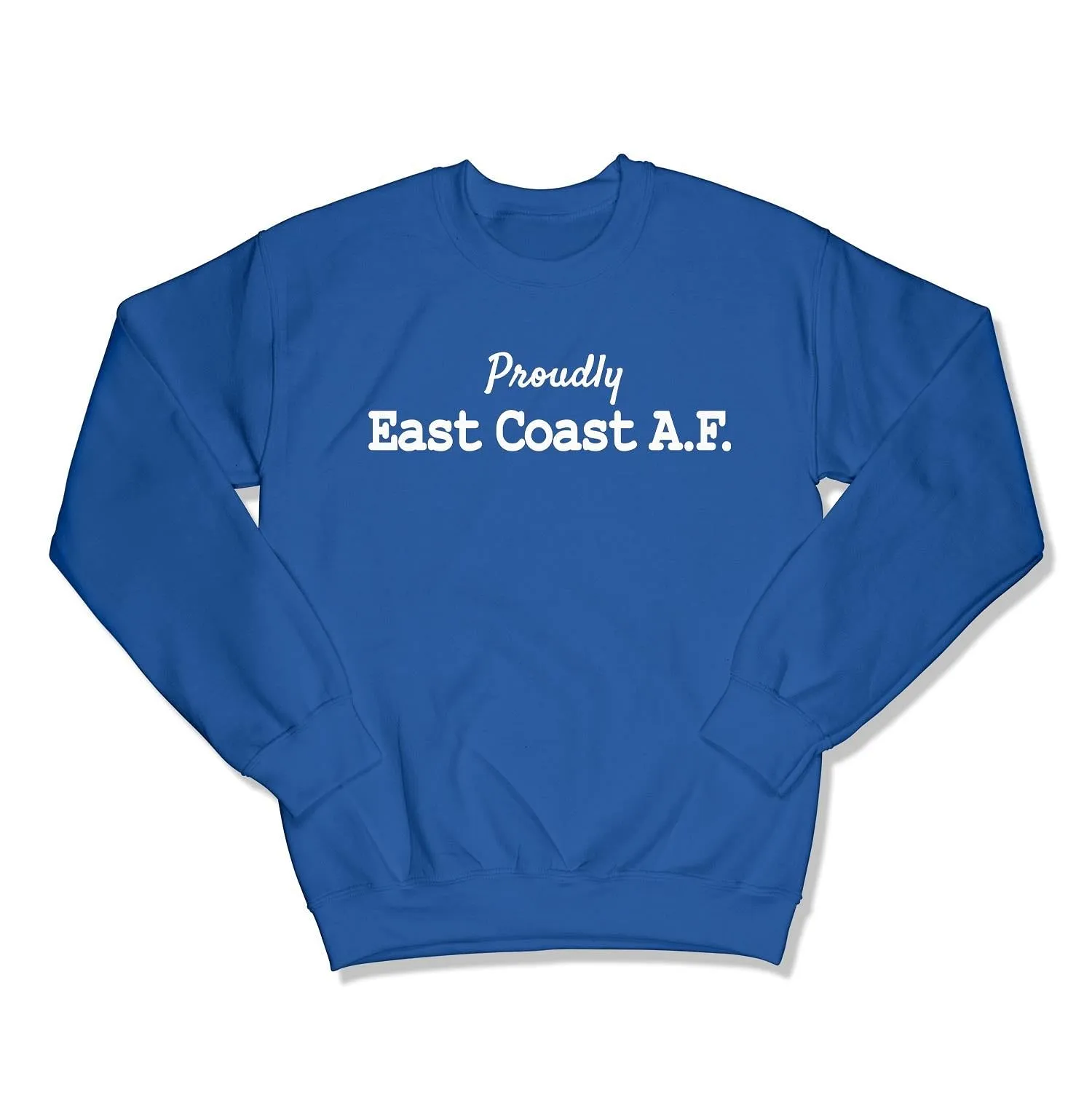 Proudly East Coast A.F. Unisex Crewneck Sweatshirt