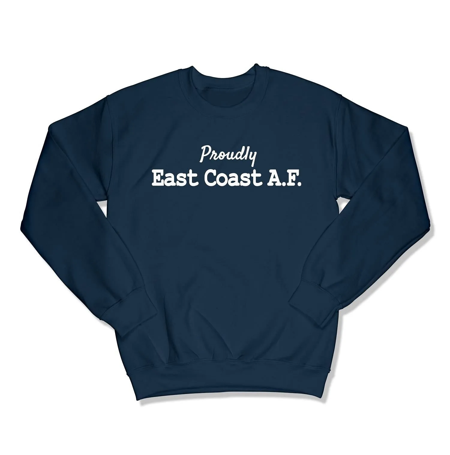 Proudly East Coast A.F. Unisex Crewneck Sweatshirt