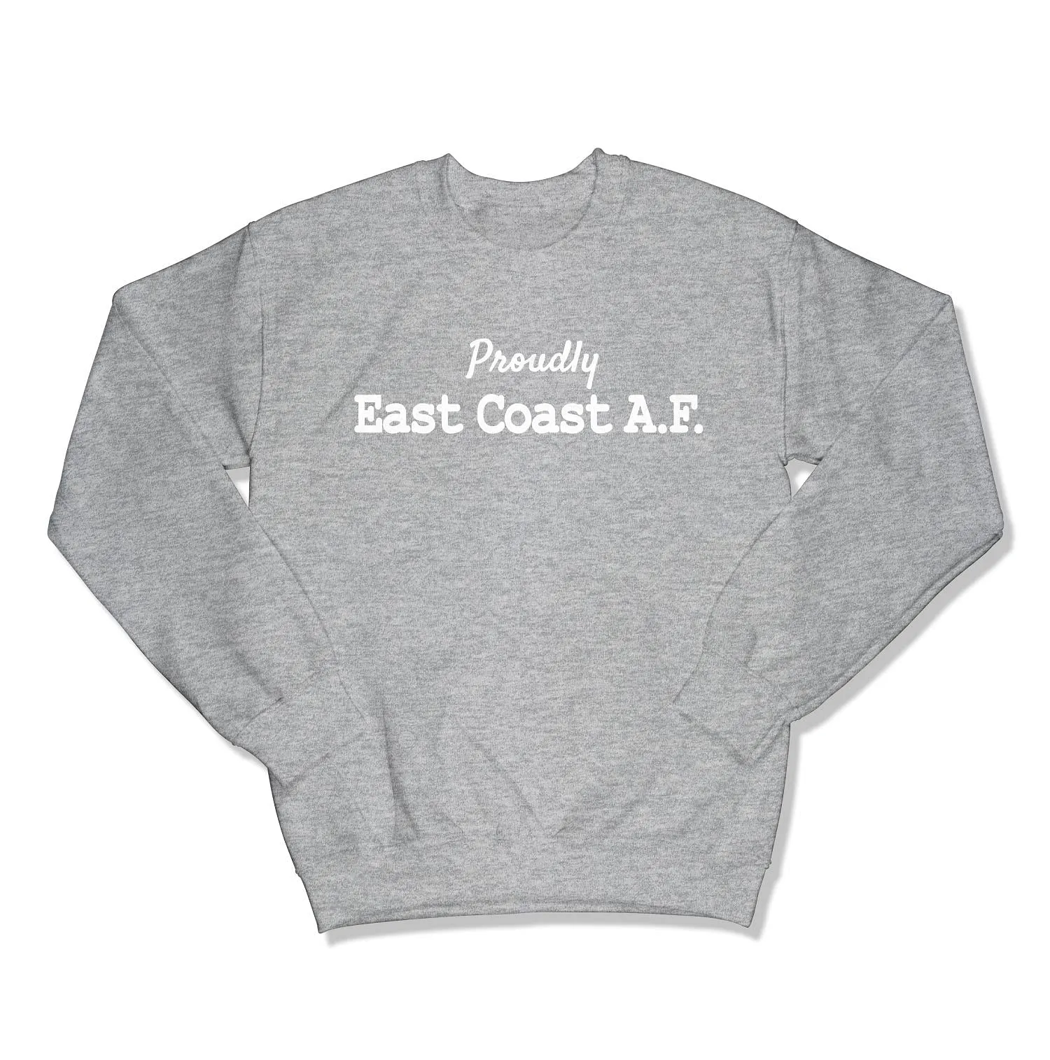 Proudly East Coast A.F. Unisex Crewneck Sweatshirt