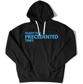 Ready for Precedented Times Unisex Hoodie