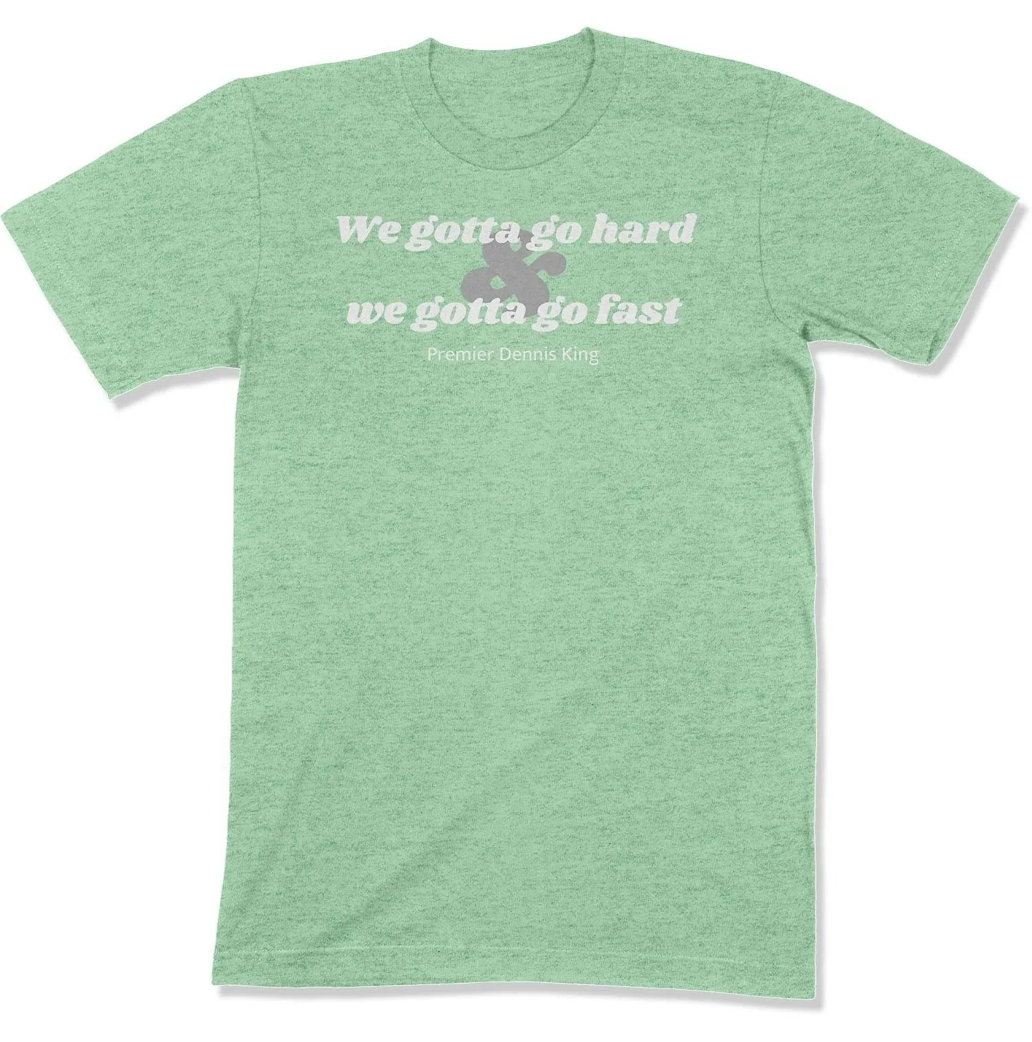 We Gotta Go Hard & We Gotta Go Fast Unisex T-Shirt