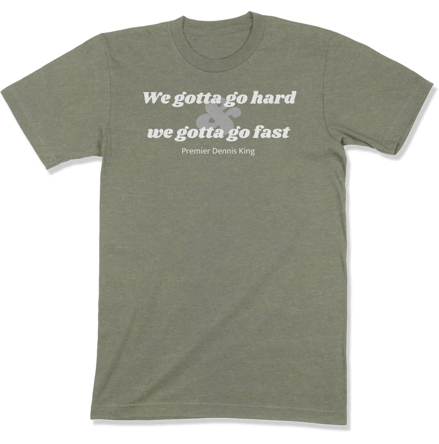 We Gotta Go Hard & We Gotta Go Fast Unisex T-Shirt